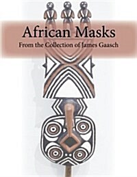 African Masks from the Collection of James Gaasch (Paperback)