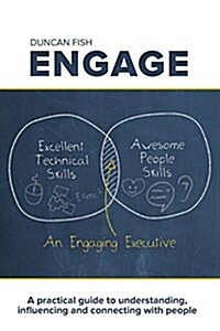 Engage: A Practical Guide to Understanding, Influencing and Connecting with People (Paperback)