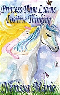 Princess Plum Learns Positive Thinking (Inspirational Bedtime Story for Kids Ages 2-8, Kids Books, Bedtime Stories for Kids, Children Books, Bedtime S (Hardcover)