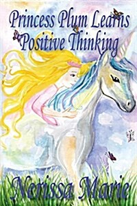 Princess Plum Learns Positive Thinking (Inspirational Bedtime Story for Kids Ages 2-8, Kids Books, Bedtime Stories for Kids, Children Books, Bedtime S (Paperback)