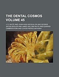 The Dental Cosmos Volume 45 (Paperback)