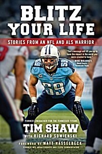 Blitz Your Life: Stories from an NFL and ALS Warrior (Paperback)