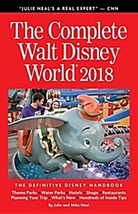 The Complete Walt Disney World 2018: The Definitive Disney Handbook (Paperback, 2018)