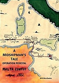 A Midshipmans Tale : Operation Pedestal, Malta Convoy - August 1942 (Paperback)