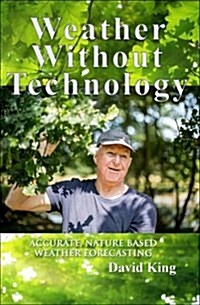 Weather Without Technology : Accurate, Nature Based, Weather Forecasting (Paperback)