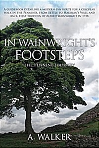 In Wainwrights Footsteps: The Pennine Journey (Paperback)