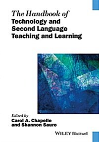 The Handbook of Technology and Second Language Teaching and Learning (Hardcover)