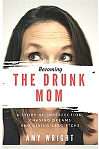 Becoming the Drunk Mom (Paperback)