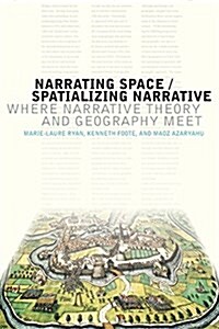 Narrating Space / Spatializing Narrative: Where Narrative Theory and Geography Meet (Paperback)