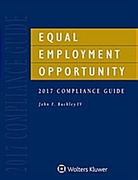 Equal Employment Opportunity Compliance Guide: 2017 Edition (Paperback)