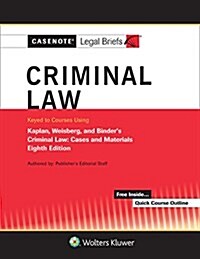 Casenote Legal Briefs for Criminal Law Keyed to Kaplan, Weisberg, and Binder (Paperback, 8)