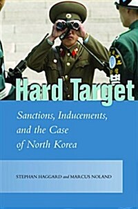Hard Target: Sanctions, Inducements, and the Case of North Korea (Hardcover)