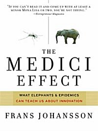 The Medici Effect: What Elephants and Epidemics Can Teach Us about Innovation (Audio CD)