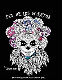 Dia de Los Muertos - Halloween Colouring Book: Anti-Stress Relaxation Therapy Colouring Book (for Adults and Childrens) (Paperback)