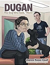 Dugan: The Dog Who Said, Mom (Paperback)