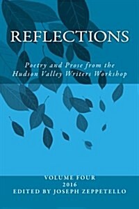 Reflections: Poetry and Prose from the Hudson Valley Writers Workshop (Paperback)