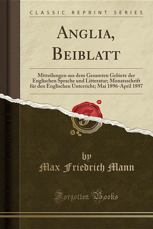 Anglia, Beiblatt: Mitteilungen Aus Dem Gesamten Gebiete Der Englischen Sprache Und Litteratur; Monatsschrift Fur Den Englischen Unterric (Paperback)