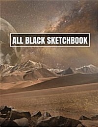 All Black Sketchbook: Fantasy Mars Landscape (Journal, Diary) 8.5 X 11, 100 Pages (Paperback)