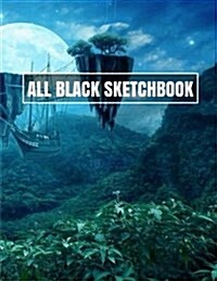 All Black Sketchbook: Fantasy Art Landscape (Journal, Diary) 8.5 X 11, 100 Pages (Paperback)