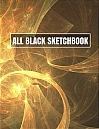 All Black Sketchbook: Fractal Flames (Journal, Diary) 8.5 X 11, 100 Pages (Paperback)