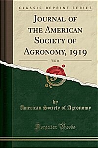 Journal of the American Society of Agronomy, 1919, Vol. 11 (Classic Reprint) (Paperback)