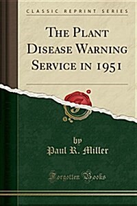 The Plant Disease Warning Service in 1951 (Classic Reprint) (Paperback)