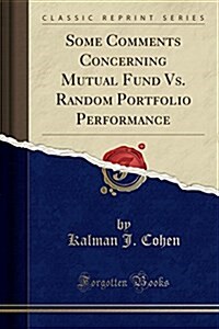 Some Comments Concerning Mutual Fund vs. Random Portfolio Performance (Classic Reprint) (Paperback)