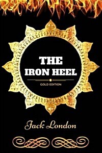 The Iron Heel: By Jack London - Illustrated (Paperback)