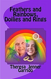 Feathers and Rainbows, Doilies and Rings (Paperback)