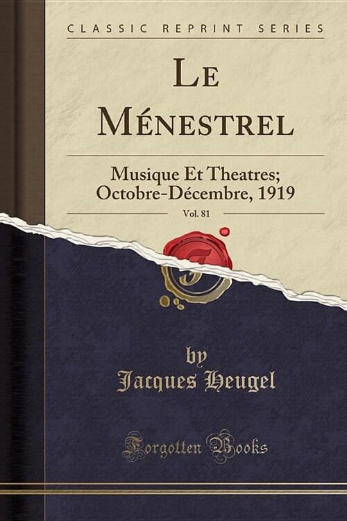 Le Menestrel, Vol. 81: Musique Et Theatres; Octobre-Decembre, 1919 (Classic Reprint) (Paperback)