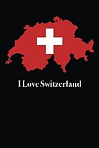 I Love Switzerland: Blank Lined Journal (Paperback)