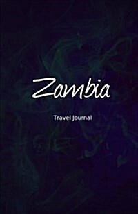 Zambia Travel Journal: Perfect Size 100 Page Travel Notebook Diary (Paperback)