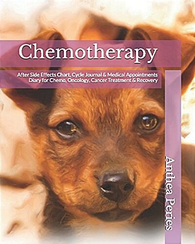 Chemotherapy: After Side Effects Chart, Cycle Journal & Medical Appointments Diary for Chemo, Oncology, Cancer Treatment & Recovery (Paperback)