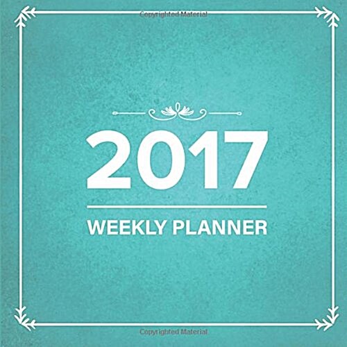 2017: Weekly Planner (Paperback)