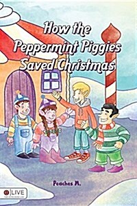 How the Peppermint Piggies Saved Christmas (Paperback)