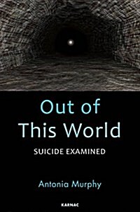 Out of This World : Suicide Examined (Paperback)