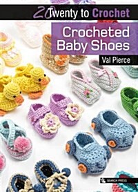 20 to Crochet: Crocheted Baby Shoes (Paperback)