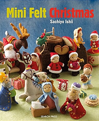 Mini Felt Christmas : 30 Decorations to Sew for the Festive Season (Paperback)