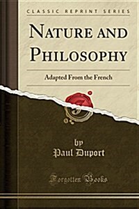 Nature and Philosophy: Adapted from the French (Classic Reprint) (Paperback)