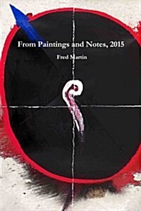 From Paintings and Notes, 2015 (Paperback)