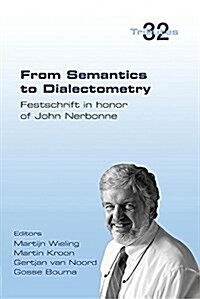 From Semantics to Dialectometry: Festschrift in Honour of John Nerbonne (Paperback)