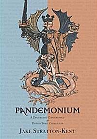 Pandemonium : A Discordant Concordance of Diverse Spirit Catalogues (Hardcover)