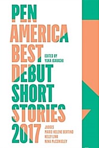 Pen America Best Debut Short Stories 2017 (Paperback)