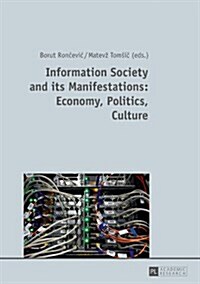 Information Society and Its Manifestations: Economy, Politics, Culture (Hardcover)