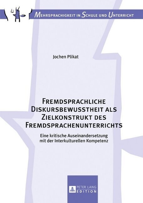 Fremdsprachliche Diskursbewusstheit ALS Zielkonstrukt Des Fremdsprachenunterrichts: Eine Kritische Auseinandersetzung Mit Der Interkulturellen Kompete (Hardcover)