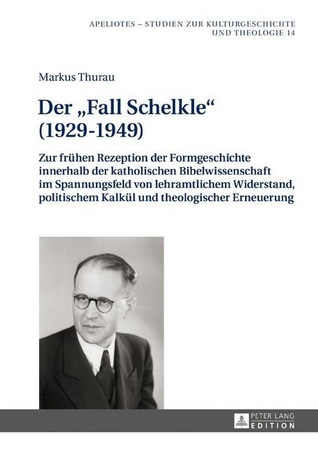 Der Fall Schelkle (1929-1949): Zur fruehen Rezeption der Formgeschichte innerhalb der katholischen Bibelwissenschaft im Spannungsfeld von lehramtlich (Hardcover)