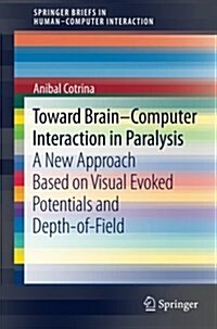 Toward Brain-Computer Interaction in Paralysis: A New Approach Based on Visual Evoked Potentials and Depth-Of-Field (Paperback, 2017)