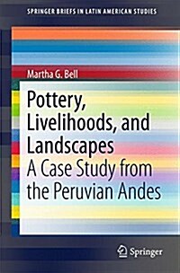 Pottery, Livelihoods, and Landscapes: A Case Study from the Peruvian Andes (Paperback, 2017)