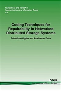 Coding Techniques for Repairability in Networked Distributed Storage Systems (Paperback)