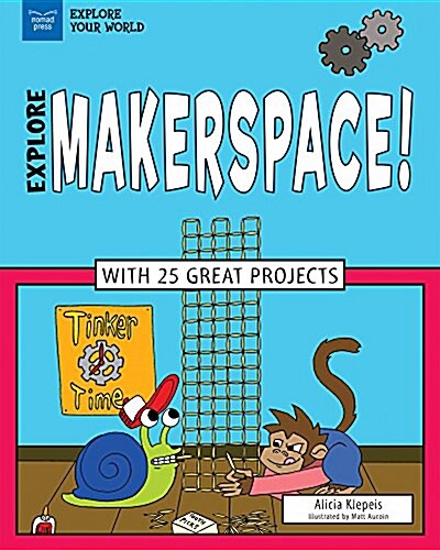 Explore Makerspace!: With 25 Great Projects (Paperback)